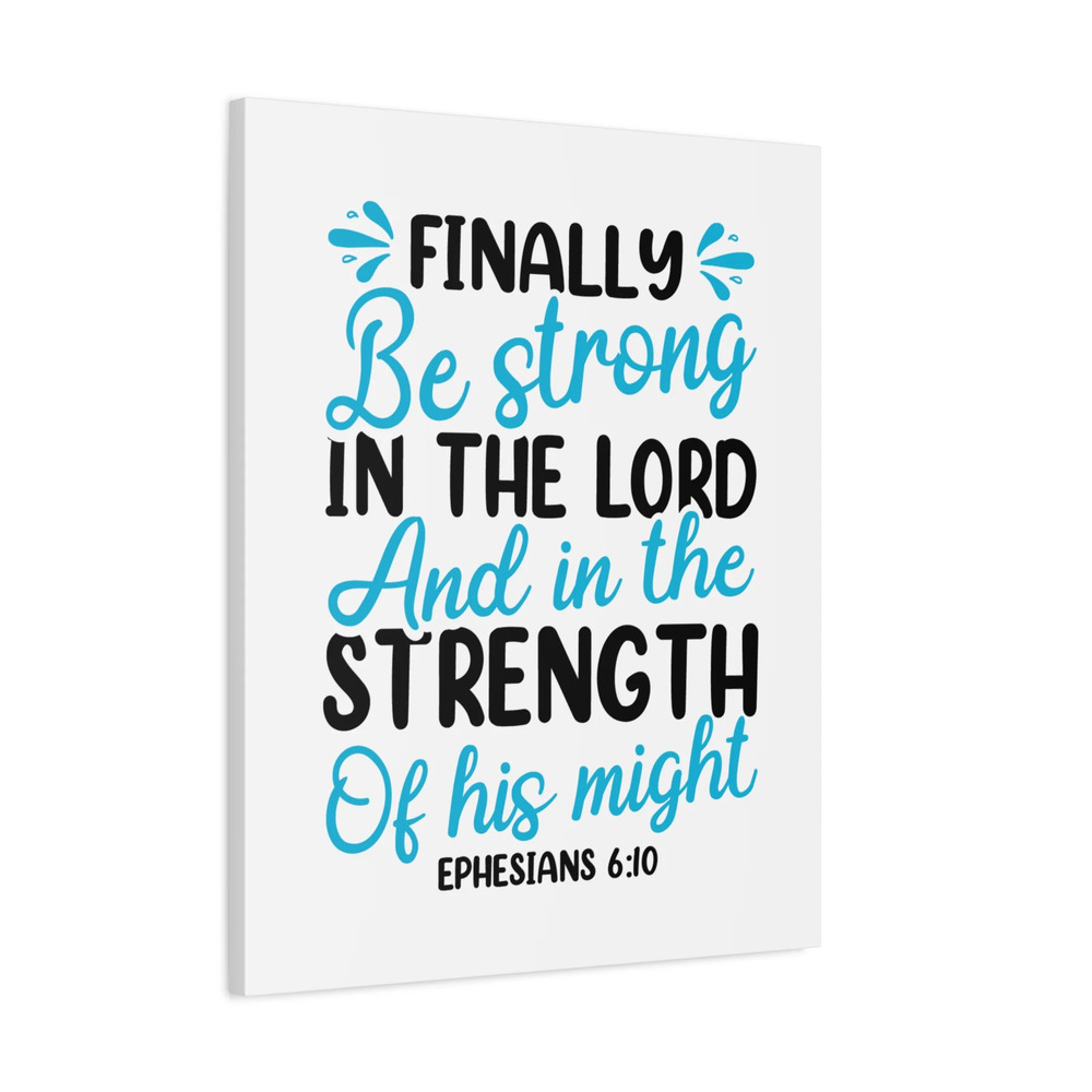 Scripture Canvas Strength Of His Might Ephesians 6:10 Bible Verse Print